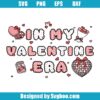 In My Valentine Era Svg
