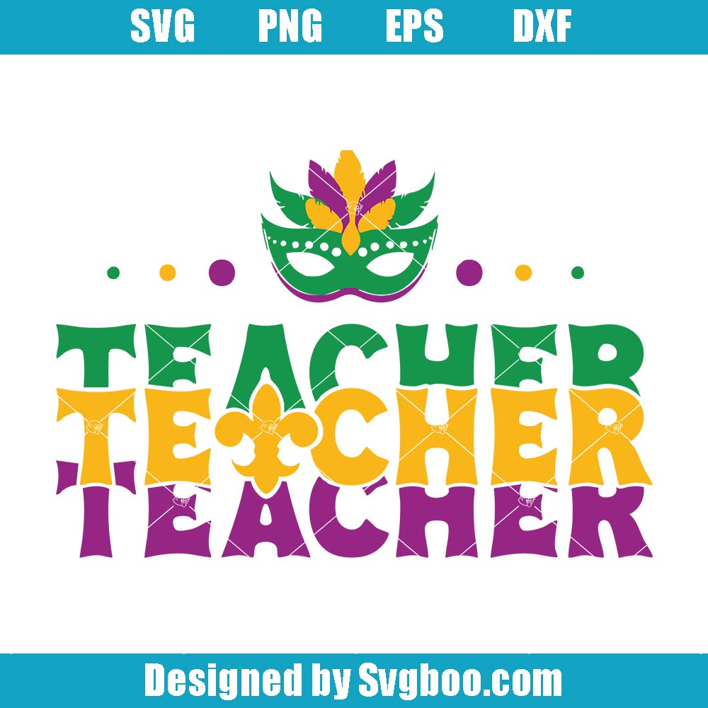 Mardi Gras Teacher Svg, Mardi Gras Svg, Mardi Gras Louisiana Svg Mardi Gras Teacher Svg