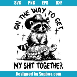 On The Way To Get My Shit Together Svg