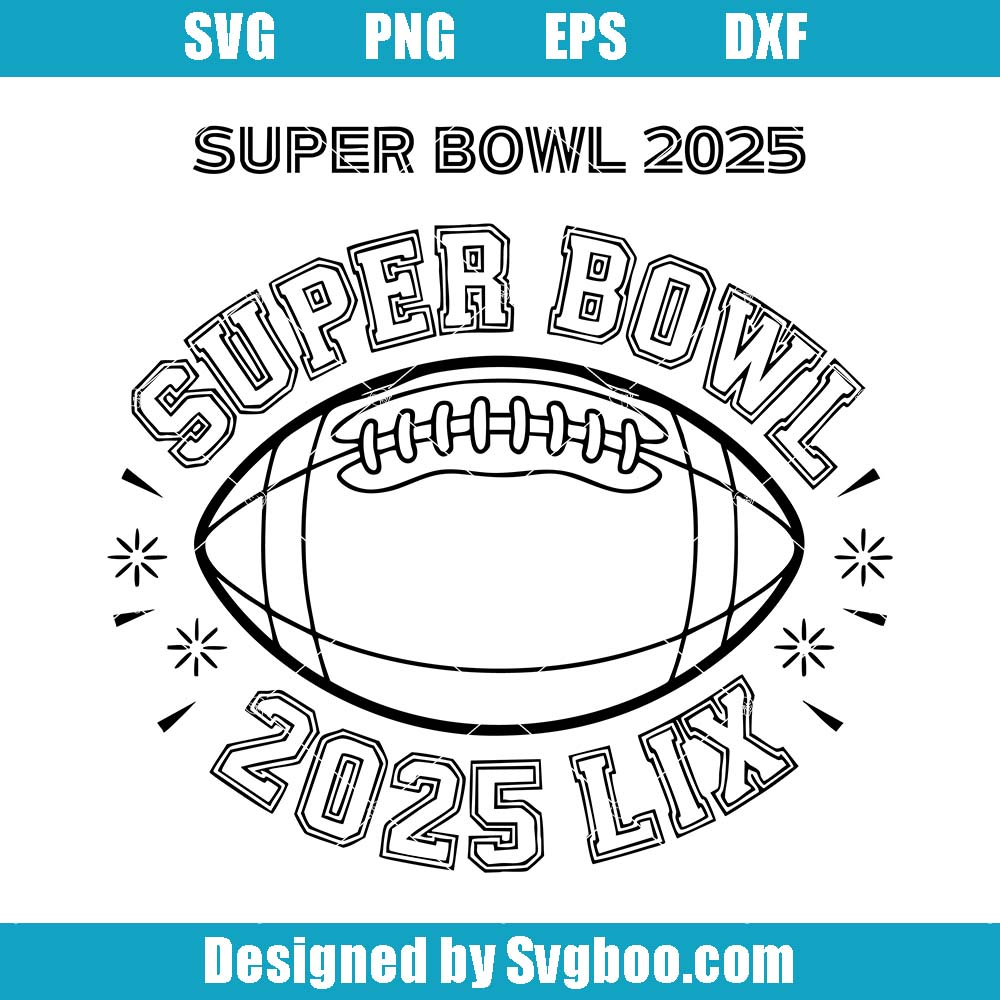 Super Bowl 2025 Svg, Super Bowl Svg, American Football Svg Super Bowl 2025 Svg