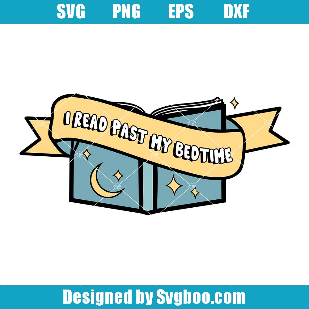 Book Lover Svg, I Read Past My Bedtime Svg, Book Quote Svg Book Lover Svg