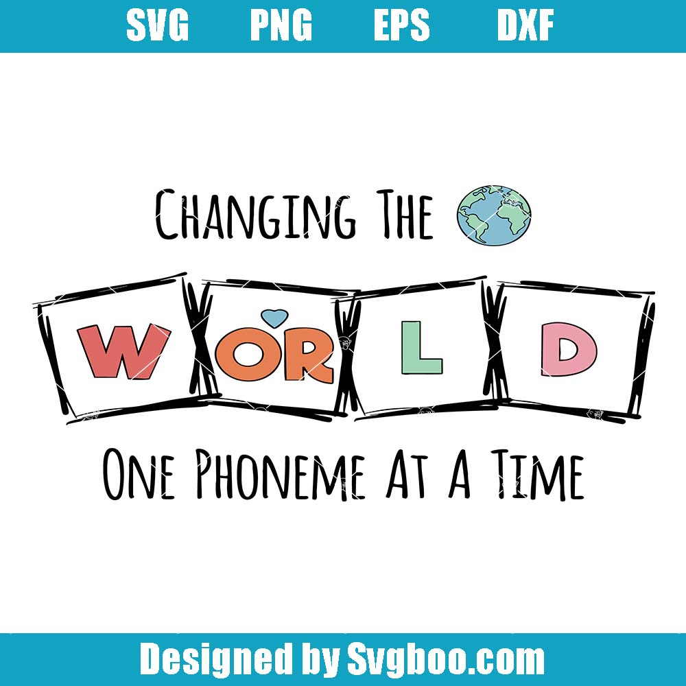 Changing The World One Phoneme At A Time Svg, Dyslexia Teacher Svg