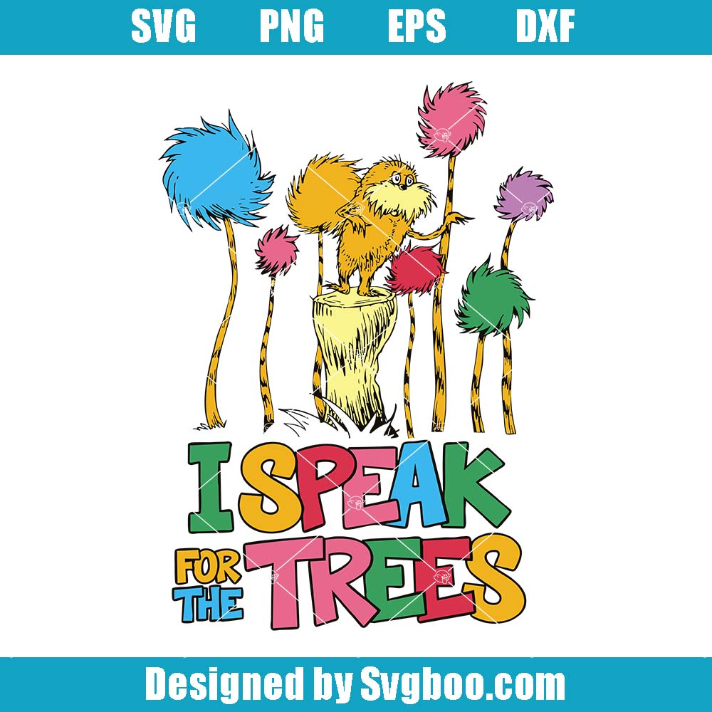 Dr Seuss Svg, I Speak For The Trees Svg, Environmental Awareness Svg