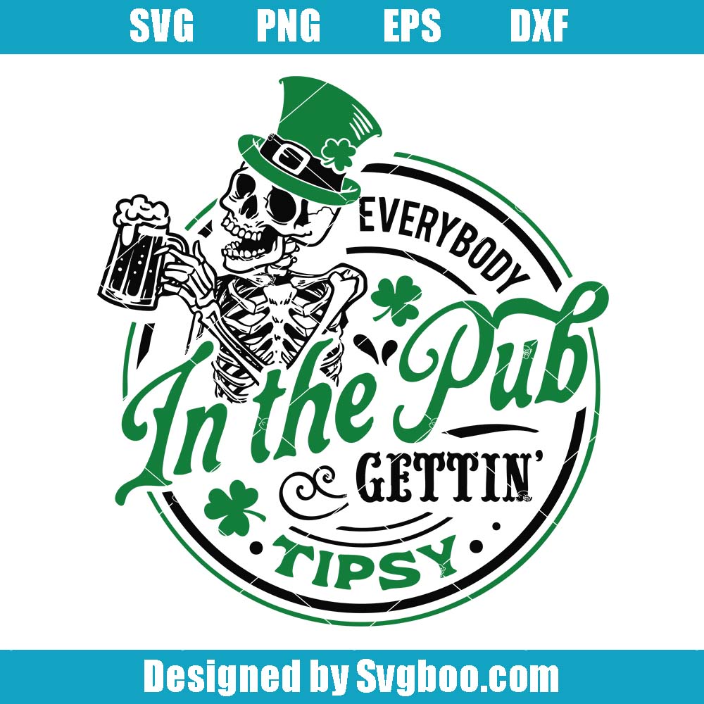 Everybody In The Pub Getting Tipsy Svg, St Patrick's Day Svg