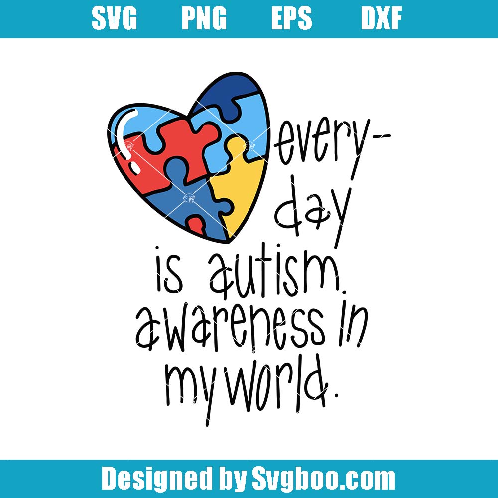Everyday Is Autism Awareness In My World Svg, Autism Awareness Svg