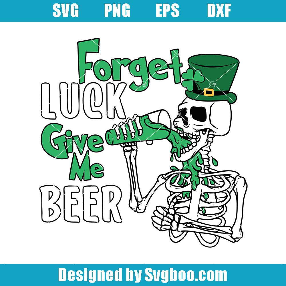 Forget Luck Give Me Beer Svg, Funny Drinking Svg, St.Patricks Day Svg