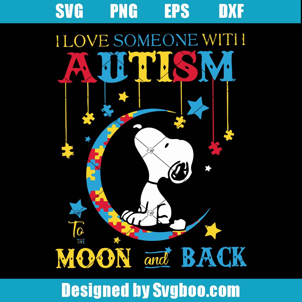 I Love Someone With Autism To The Moon And Back Svg, Snoopy Autism Svg