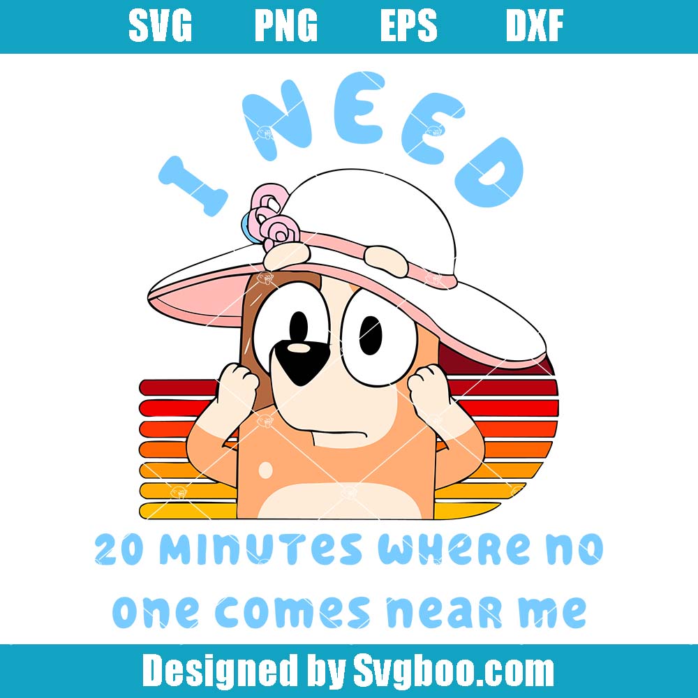 I Need 20 Minutes Where No One Comes Near Me Svg, Bluey Chilli Svg I Need 20 Minutes Where No One Comes Near Me Svg