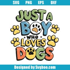 Just A Boy Who Loves Dogs Svg