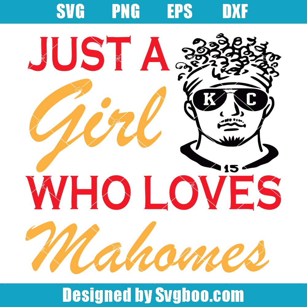 Just A Girl Who Loves Mahomes Svg, KC Chiefs Football Svg Just A Girl Who Loves Mahomes Svg