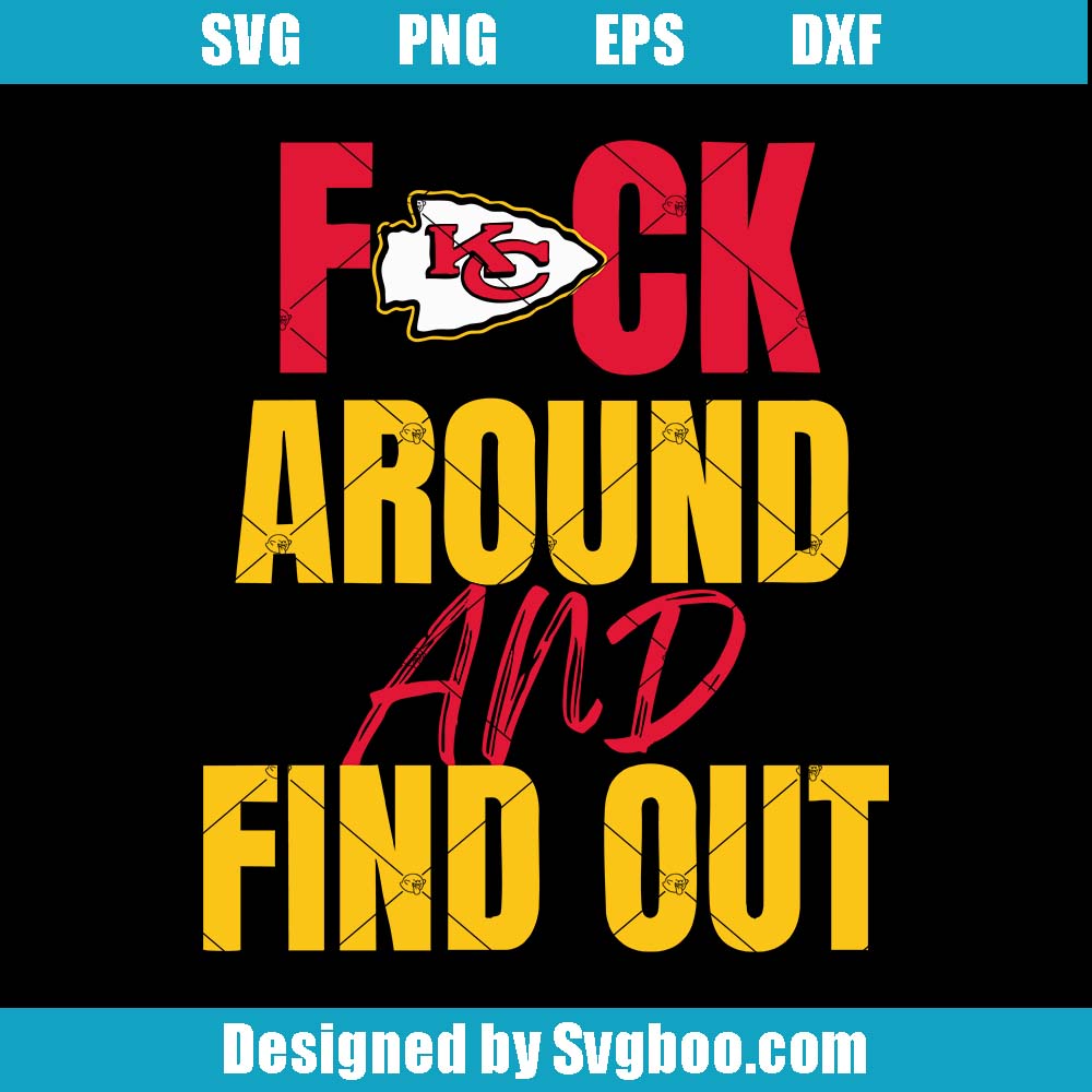 Kansas City Svg, Fuck Around And Find Out Svg, Kansas City Chiefs Svg Kansas City Svg