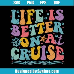 Life Is Better On A Cruise Svg