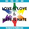 Love Is Love And Hate Is Hate Svg
