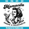 Mamacita Needs A Margarita Svg