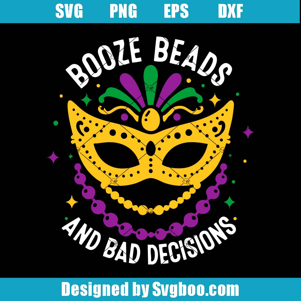 Mardi Gras Svg, Booze Beads And Bad Decisions Svg, Girl's Trip Svg