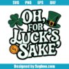 Oh For Luck’s Sake Svg