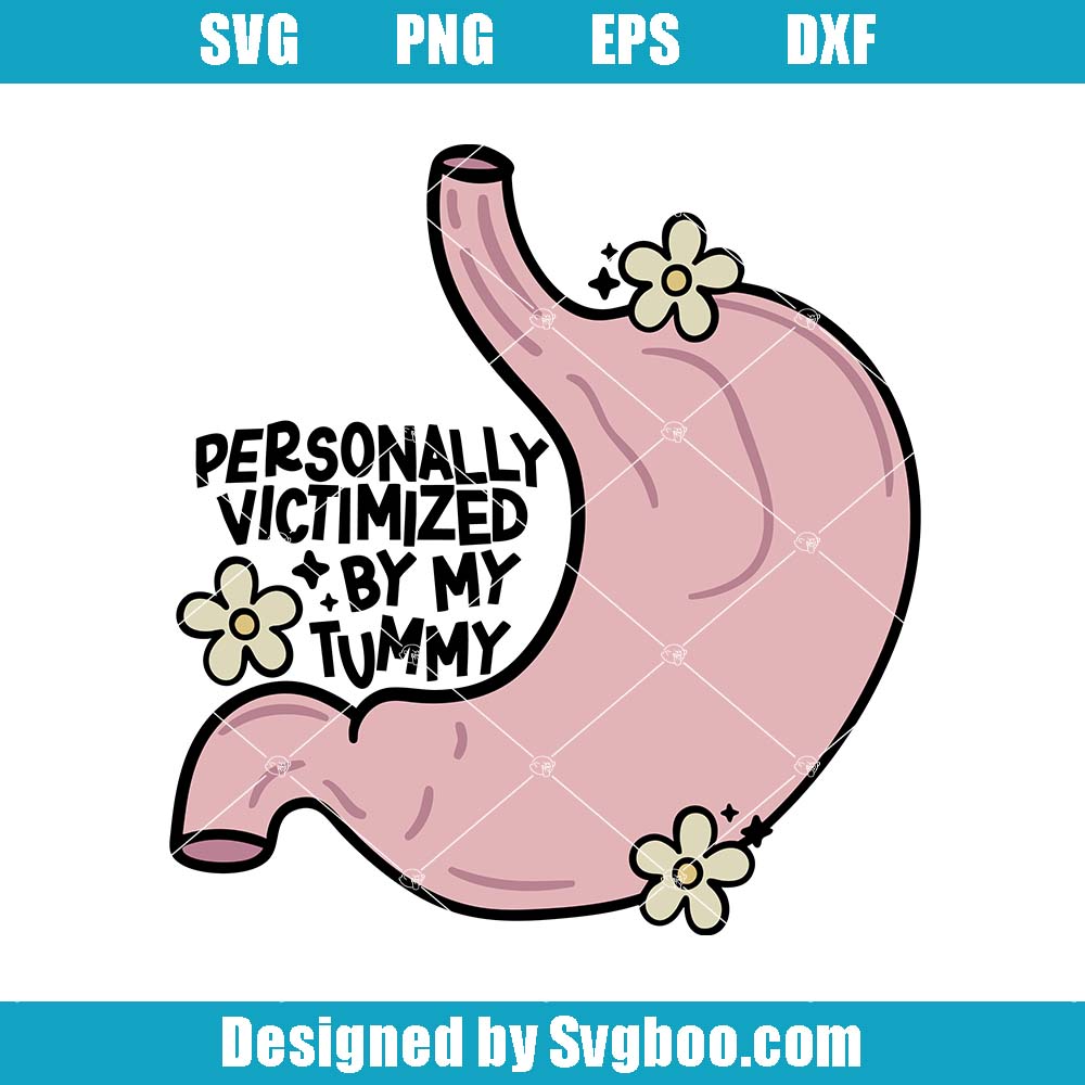 Personally Victimized By My Tummy Svg, Funny Relatable IBS Svg Personally Victimized By My Tummy Svg