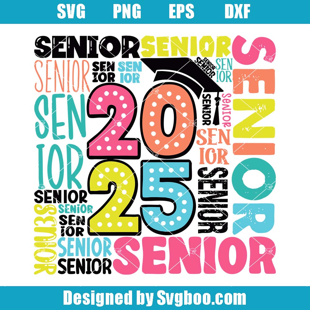 Senior 2025 Svg, Class Of 2025 Svg, High School Senior Svg Senior 2025 Svg