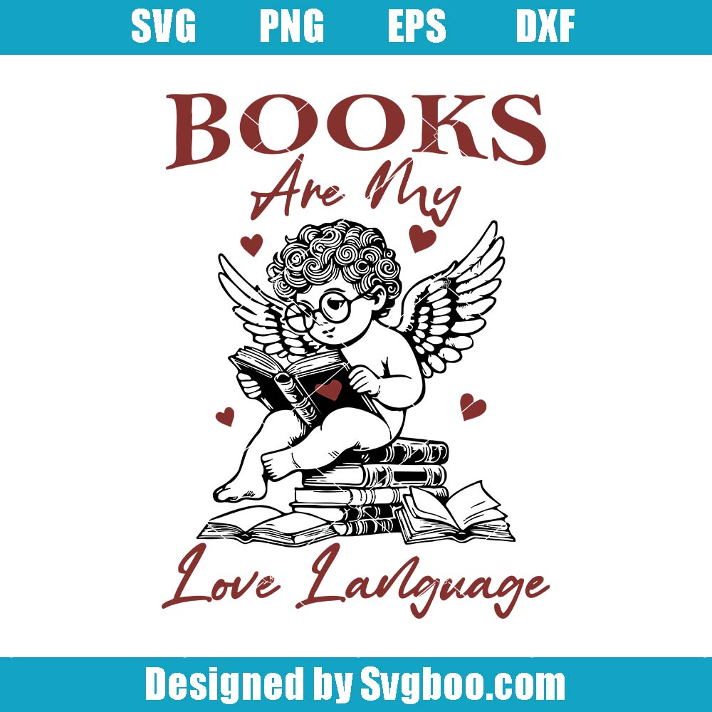 Valentine Book Lover Svg, Books Are My Love Language Svg