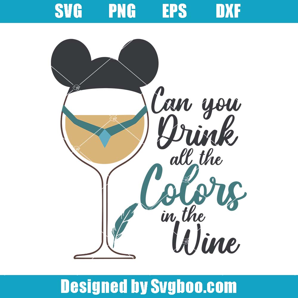Can You Drink All The Colors In The Wine Svg, Pocahontas Svg Can You Drink All The Colors In The Wine Svg
