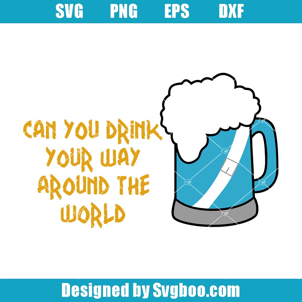Can You Drink Your Way Around The World Svg, Funny Beer Lover Svg