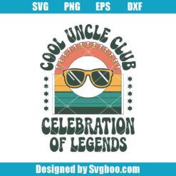 Cool Uncle Club Celebration Legends Svg
