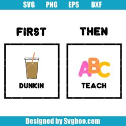 First Dunkin Then Teach Svg