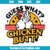 Guess What Chicken Butt! Svg