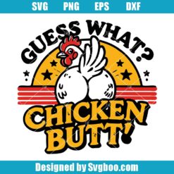 Guess What Chicken Butt! Svg