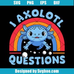 I Axolotl Questions Svg