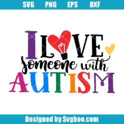 I Love Someone With Autism Svg