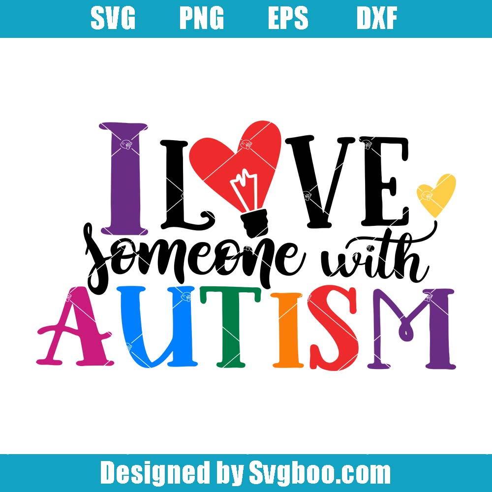 I Love Someone With Autism Svg, Puzzle Piece Svg, Autism Parent S Svg I Love Someone With Autism Svg
