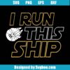 I Run This Ship Svg