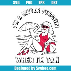 I'm A Better Person When I'm Tan Svg