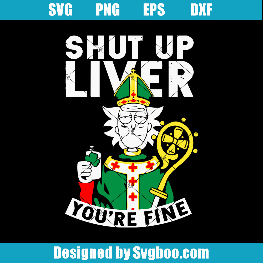 MoRick Patrick Svg, Shut Up Liver Svg, St Patricks Day Greeting Svgckup 24