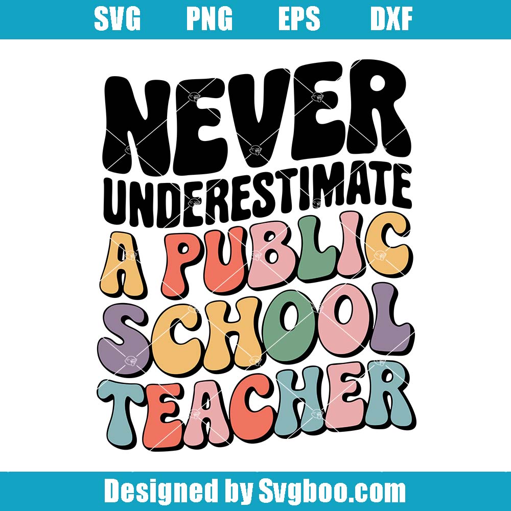 Never Underestimate A Public School Teacher Svg, Teacher Saying Svg