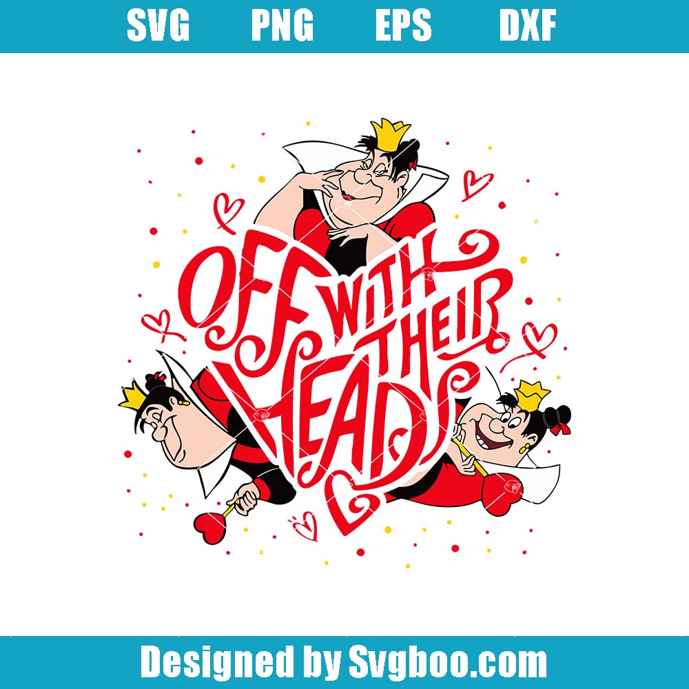 Queen Of Hearts Off With Their Heads Svg, Alice In Wonderland Svg Queen Of Hearts Off With Their Heads Svg
