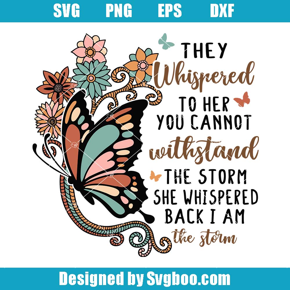 She Whispered I Am The Storm Svg, They Whispered To Her Svg She Whispered I Am The Storm Svg