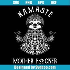 Sloth Yoga Svg, Namaste Mother Fvcker Svg, Funny Women Svg