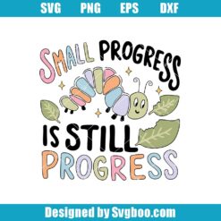 Small Progress Is Still Progress Svg