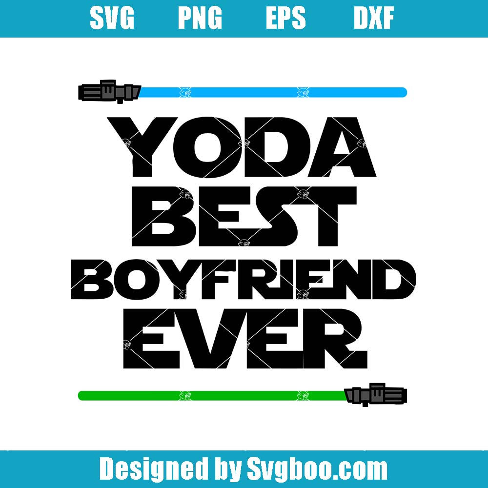 Yoda Best Boyfriend Svg, Yoda Best Svg, Best Boyfriend Svg Yoda Best Boyfriend Svg