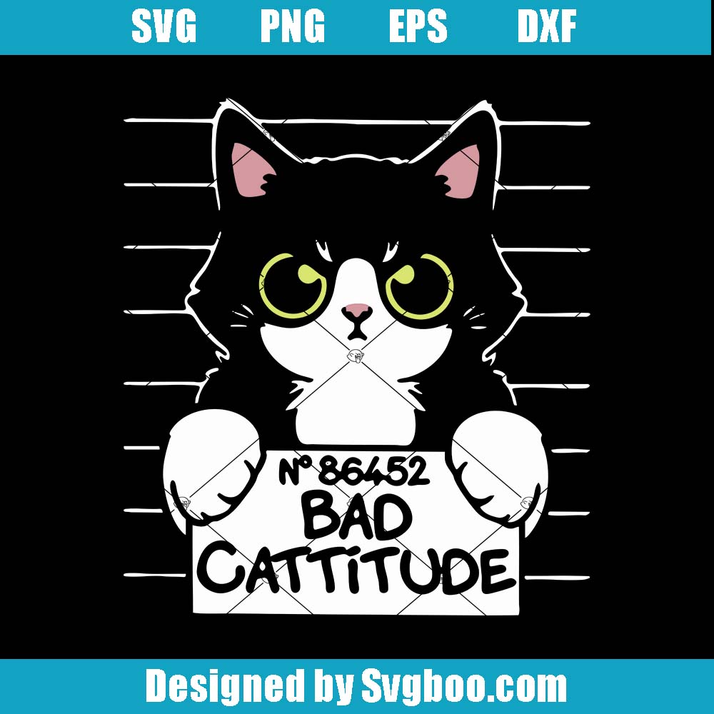 Bad Cattitude Svg, Funny Pet Svg, Funny Prisoner Cat Svg Bad Cattitude Svg