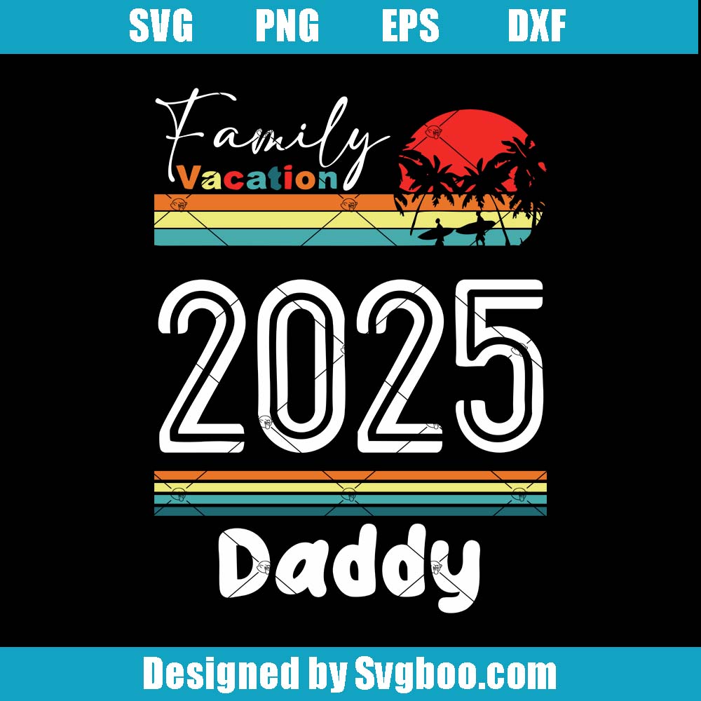 Family Vacation 2025 Svg, Retro Sunset Beach Svg, Daddy Trip Svg Family Vacation 2025 Svg