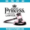 Forget Princess I Want To Be A Lawyer Svg