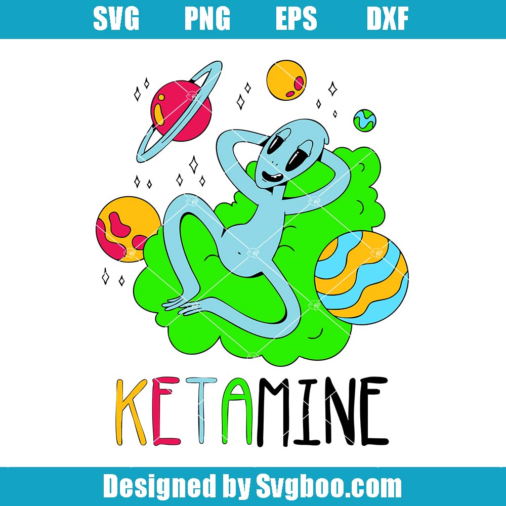 Ketamine Svg, Funny Alien With Space Svg, Cartoon Character Svg Ketamine Svg