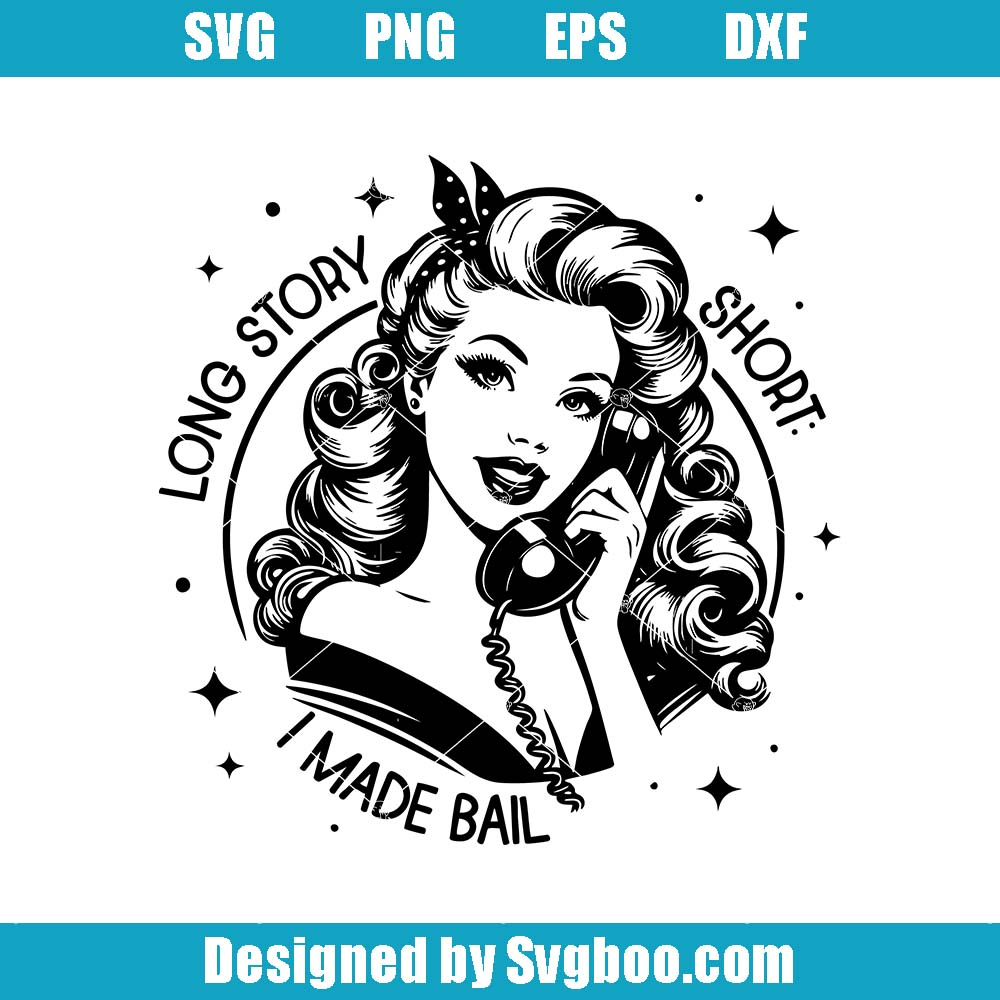 Long Story Short I Made Bail Svg, Funny Housewife Svg, Funny Quote Svg