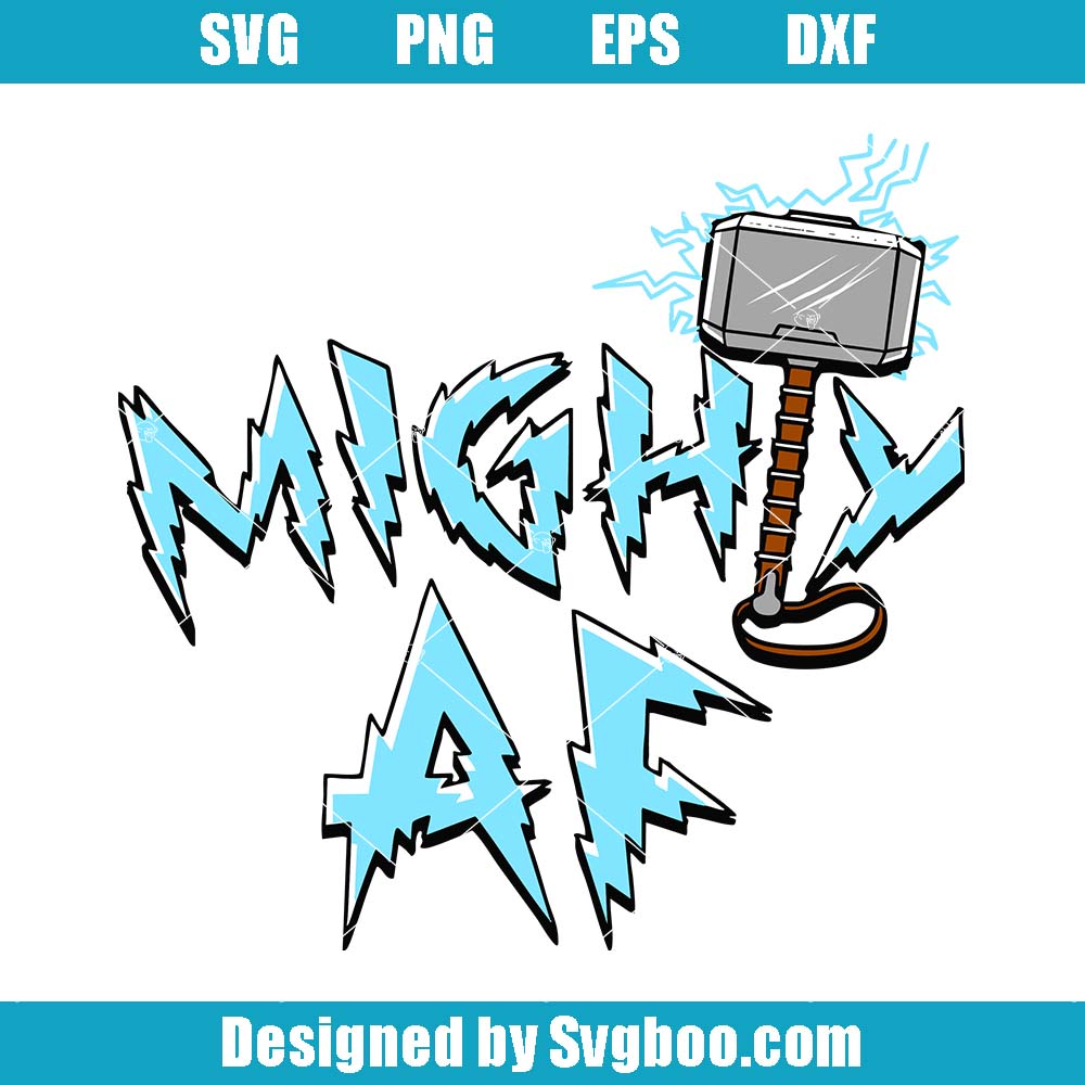Mighty AF Svg, Funny Meme Svg, Love And Thunder Silhouette Svg Mighty AF Svg, Funny Meme Svg