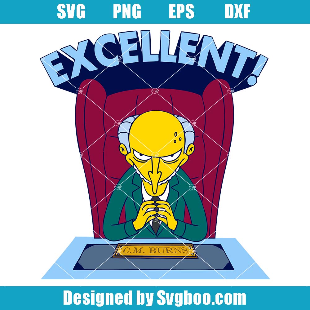 Mr Burns' Catchphrase Excellent Svg, Homer Simpson's Boss Svg Mr Burns' Catchphrase Excellent Svg