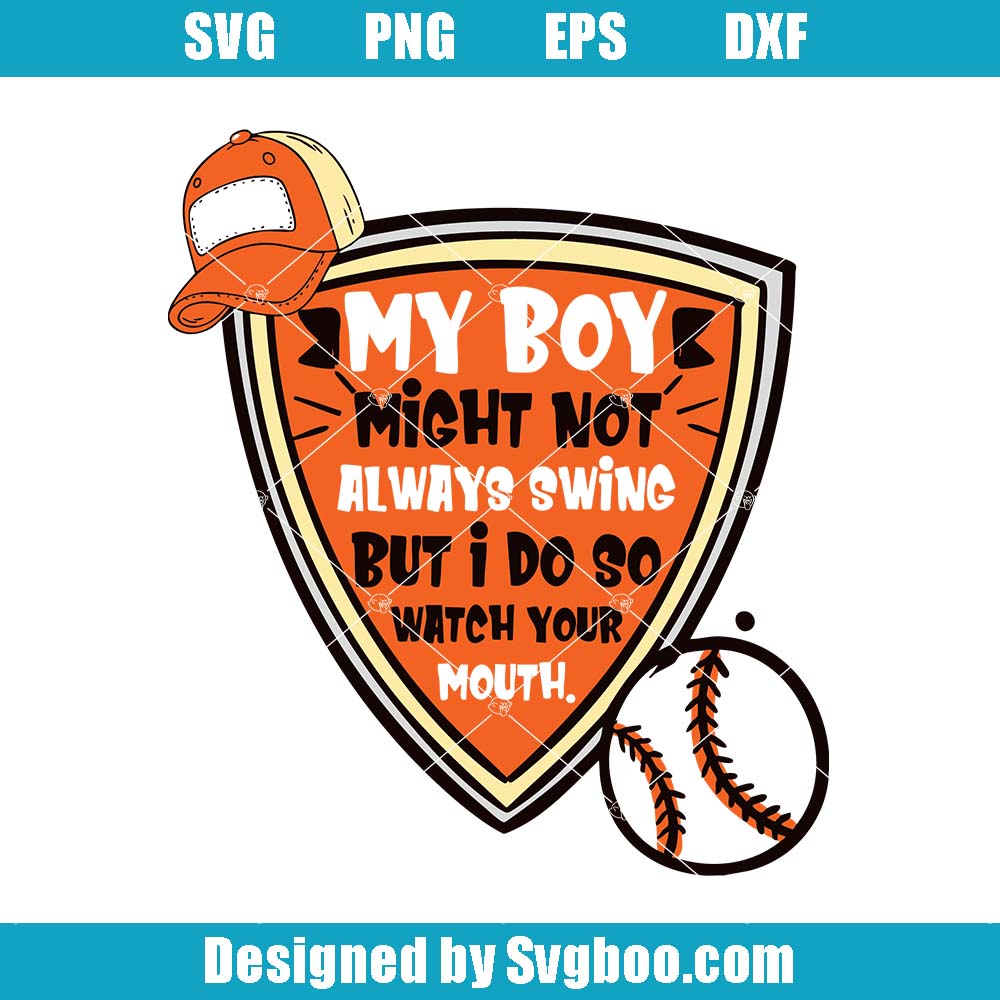 My Boy Might Not Always Swing But I Do Svg Funny Baseball Svg