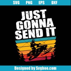 Snowmobile Just Gonna Send It Svg